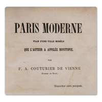 Félix-Aimable COUTURIER DE VIENNE. Paris moderne. Plan d’une ville modèle que l’auteur a appelée Novutopie. Paris, Libraires du Palais-Royal, 1860 Couturier de vienne, paris moderne, novutopie, libraires palais-royal, 1860, edition originale, haussmann, ville modele