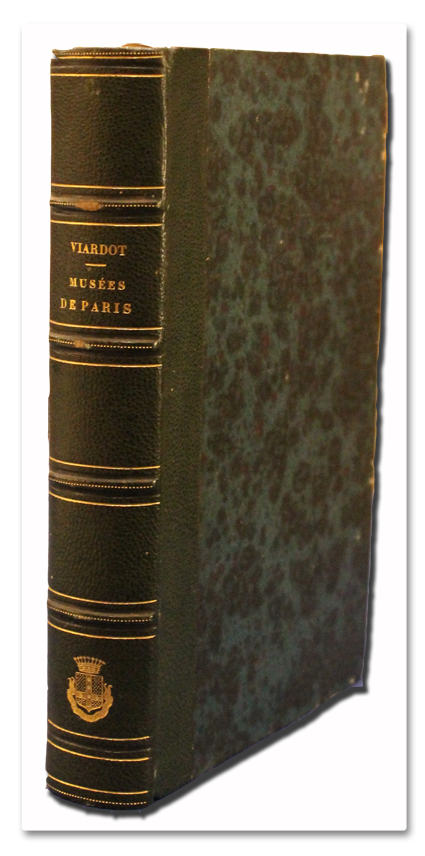 Louis VIARDOT. Les Musées de France – Paris. Guide et mémento de l’artiste et du voyageur. L. Maison, 1855. Edition originale, visite du Louvre, Luxembourg… viardot, musees de france, paris, histoire, guide, maison, 1855, musee du louvre, livre ancien, reliure