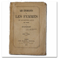 Les étudiants et les femmes du Quartier Latin en 1860 par un étudiant. Paris, Marpon, 1860. Edition originale brochée : la vie du jeune quartier au milieu du XIXe paris, quartier latin, 1860, etudiants, femmes, aventures, jeunesse, roman, edition originale